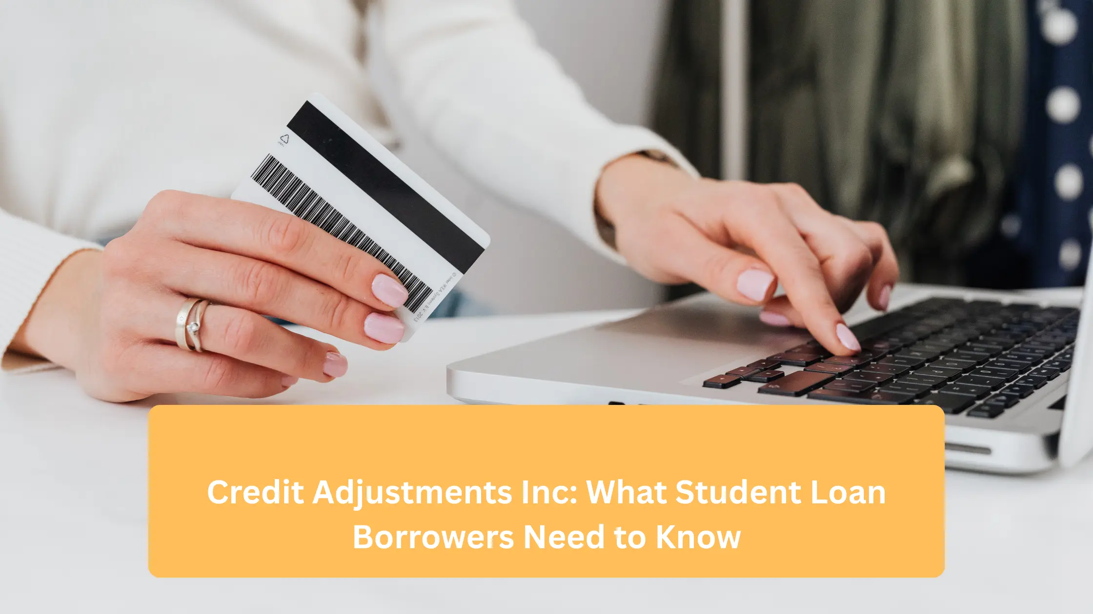 Credit Adjustments Inc What Student Loan Borrowers Need to Know