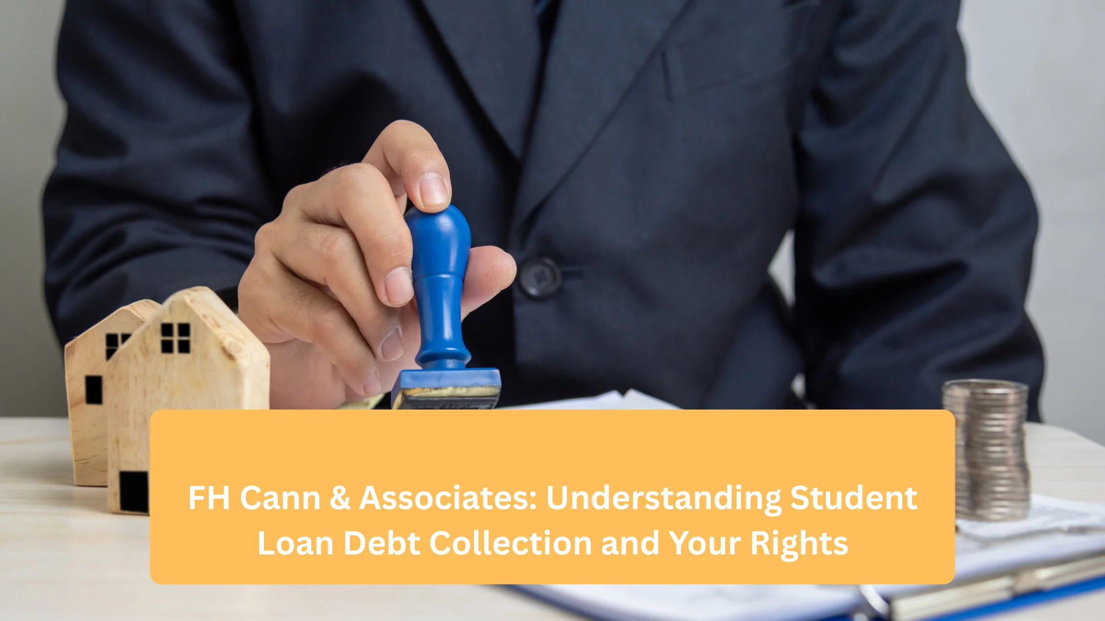 FH Cann & Associates Understanding Student Loan Debt Collection and Your Rights