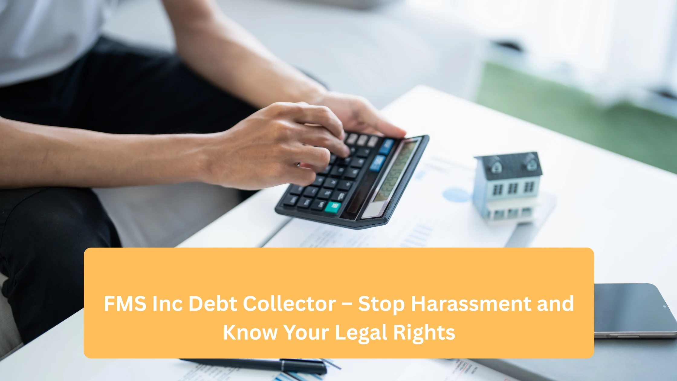 FMS Inc Debt Collector – Stop Harassment and Know Your Legal Rights