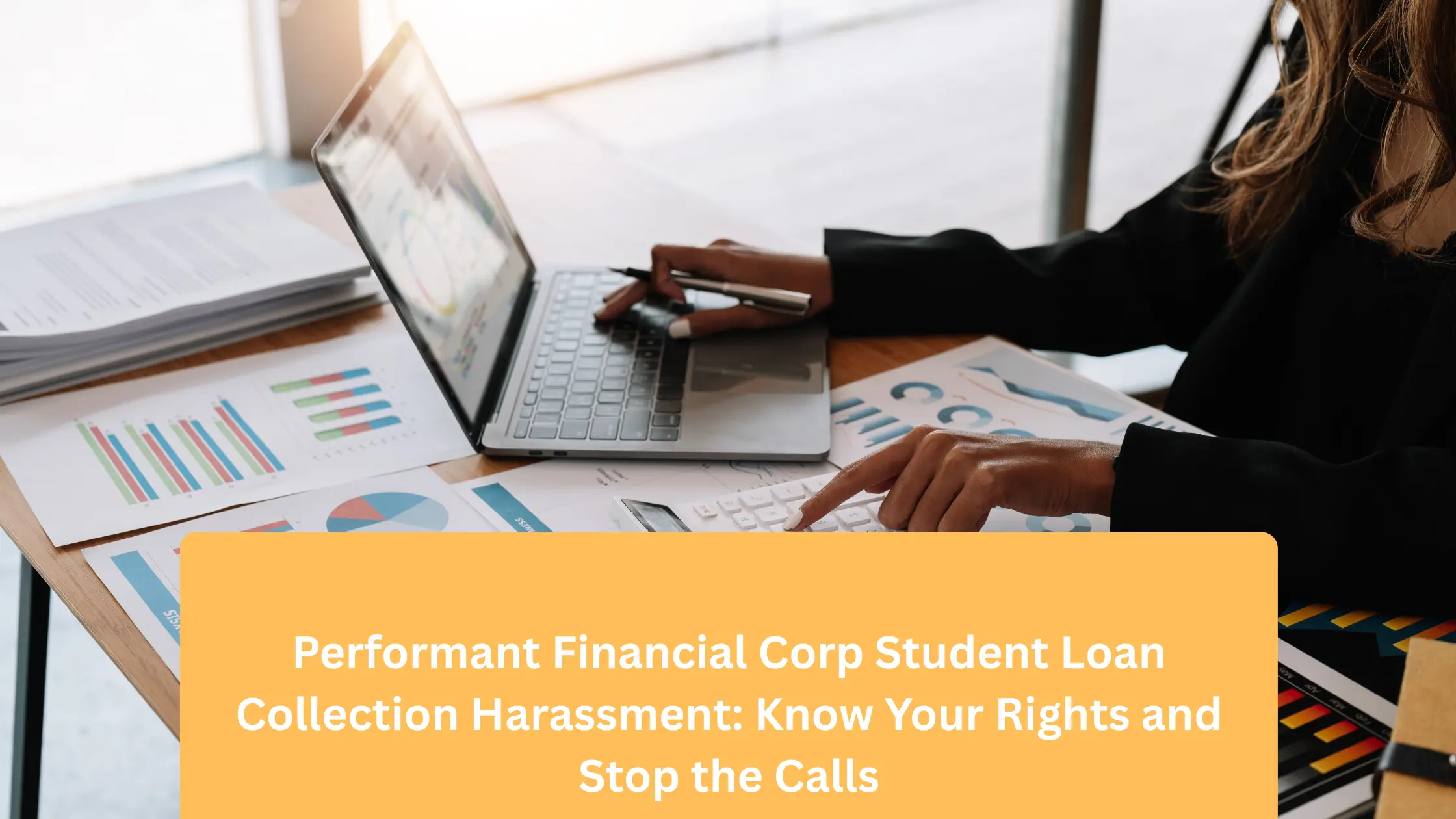 Performant Financial Corp Student Loan Collection Harassment Know Your Rights and Stop the Calls
