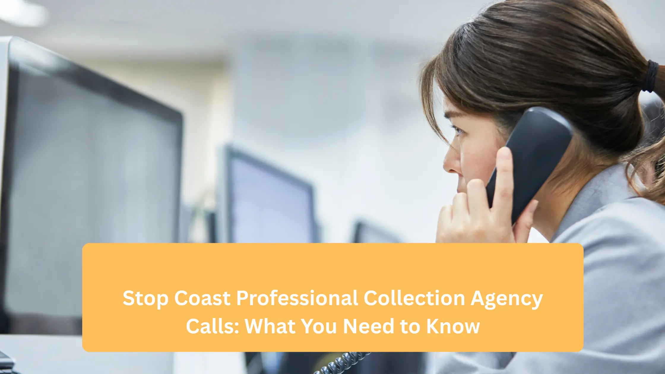Stop Coast Professional Collection Agency Calls What You Need to Know