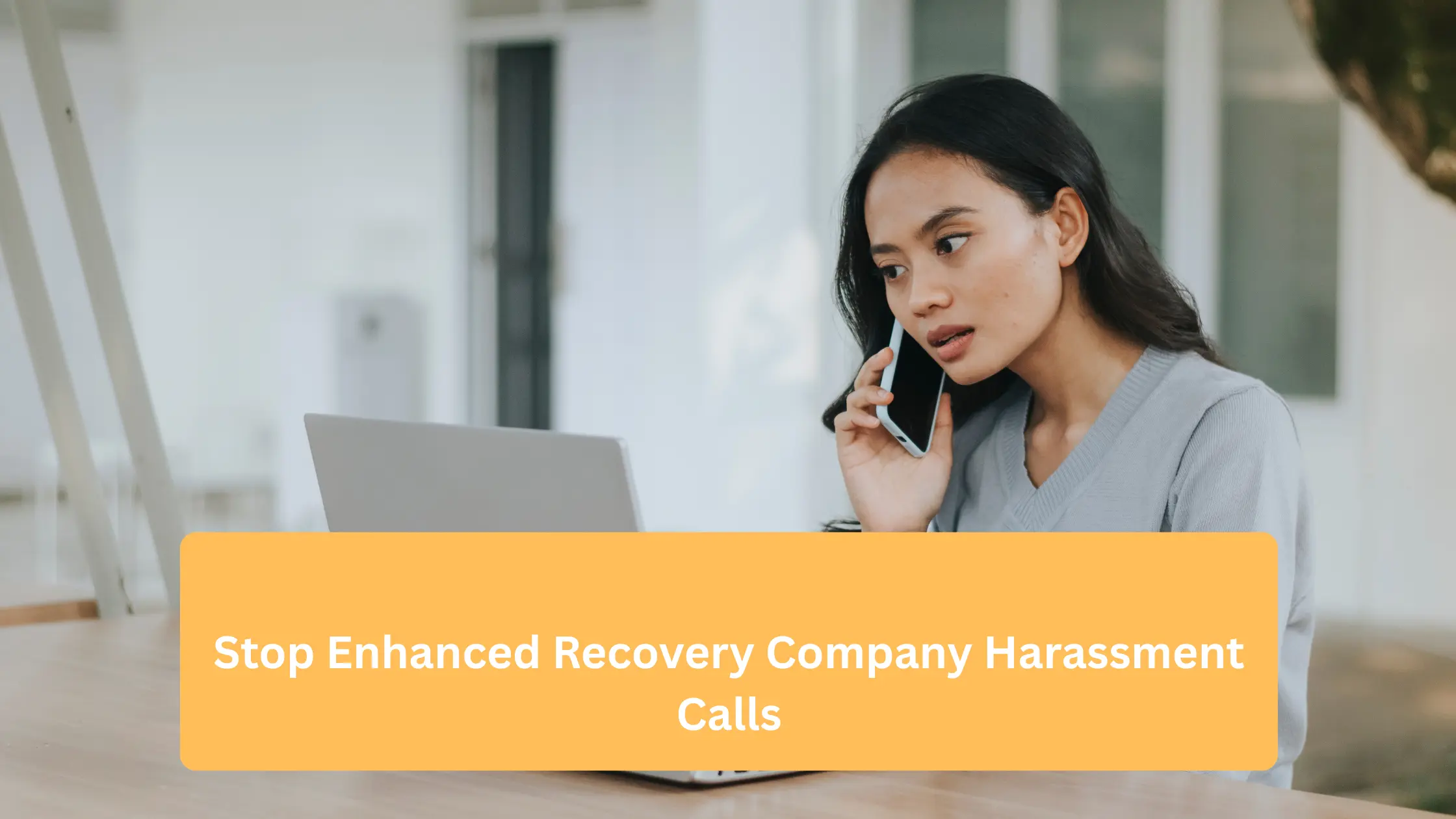 Stop Enhanced Recovery Company Harassment Calls