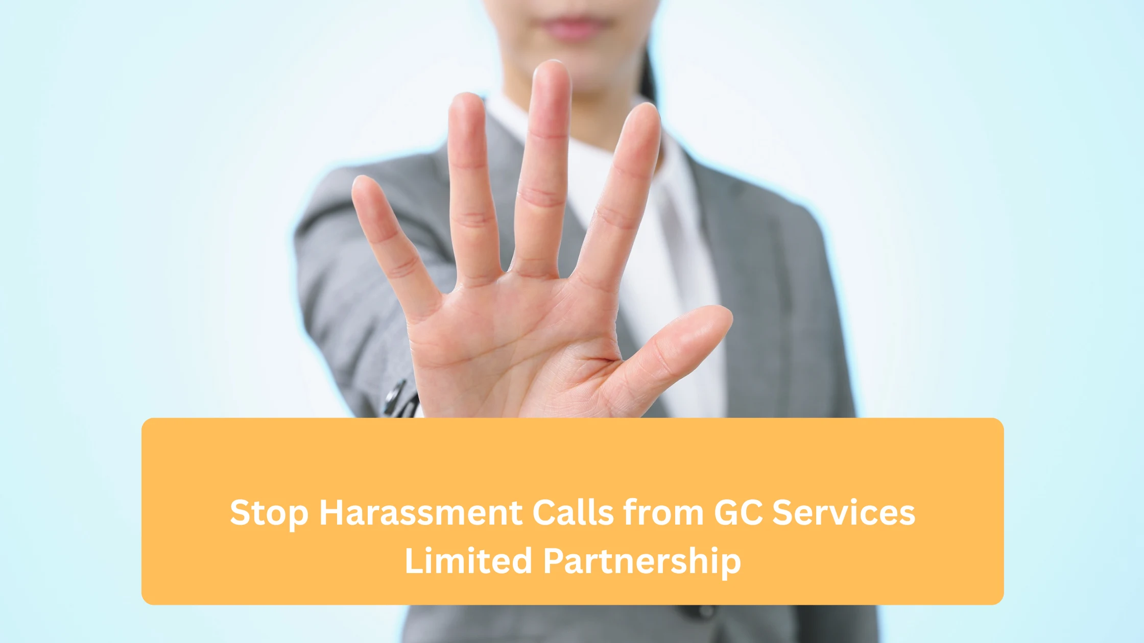 Stop Harassment Calls from GC Services Limited Partnership