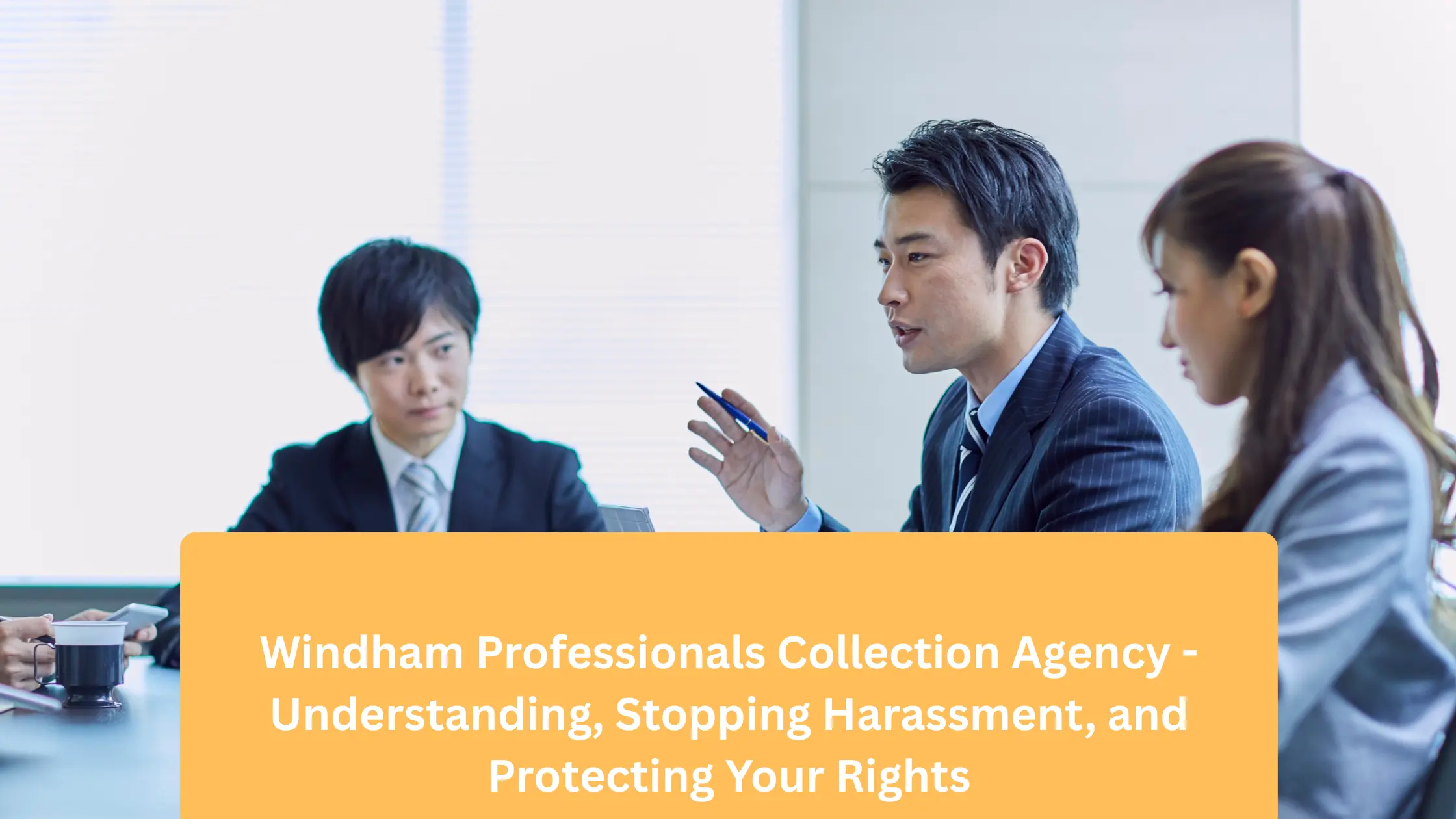 Windham Professionals Collection Agency - Understanding, Stopping Harassment, and Protecting Your Rights